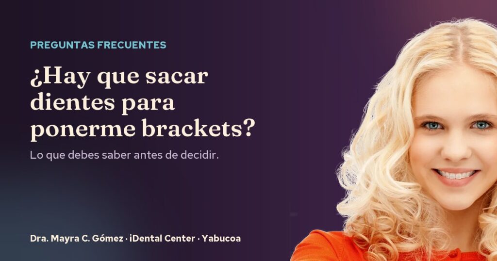 ¿Hay que sacar dientes para ponerse brackets?